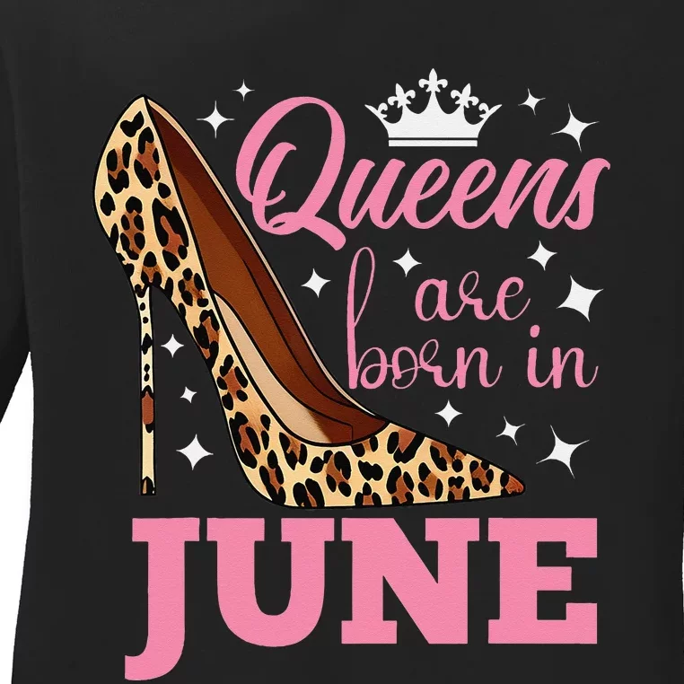 Queens are Born in June Funny June Birthday Ladies Long Sleeve Shirt