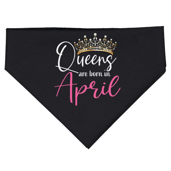 Queens Are Born In April Funny April USA-Made Doggie Bandana