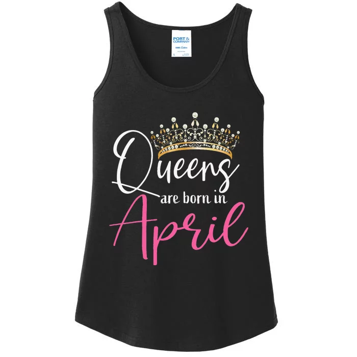 Queens Are Born In April Funny April Ladies Essential Tank