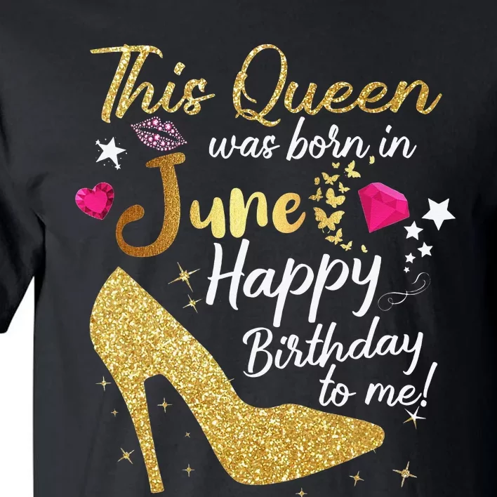 Queens Are Born In June Funny June Birthday Wo Tall T-Shirt