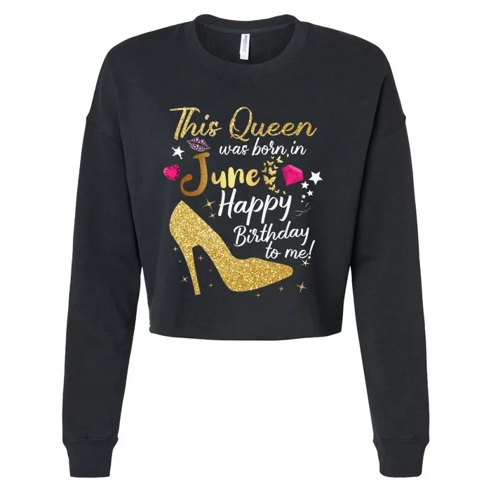 Queens Are Born In June Funny June Birthday Wo Cropped Pullover Crew