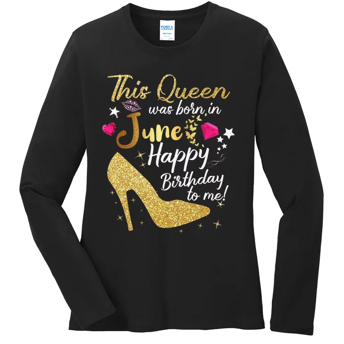 Queens Are Born In June Funny June Birthday Wo Ladies Long Sleeve Shirt