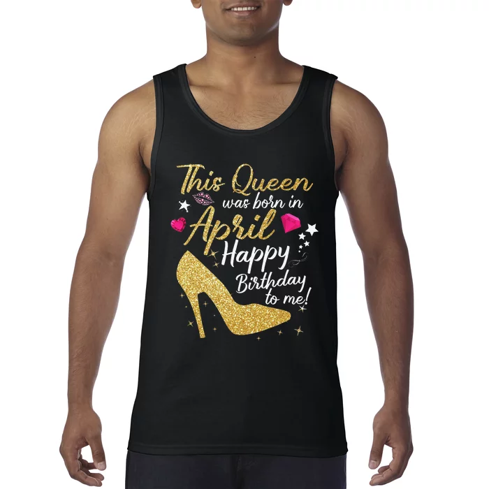 Queens Are Born In April Funny April Tank Top