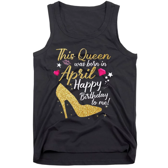 Queens Are Born In April Funny April Tank Top