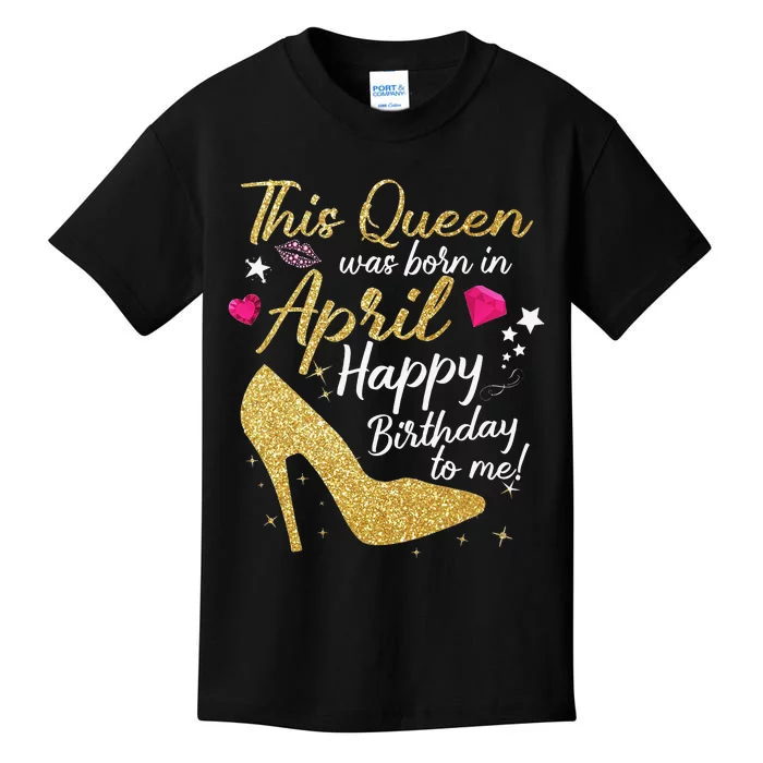 Queens Are Born In April Funny April Kids T-Shirt