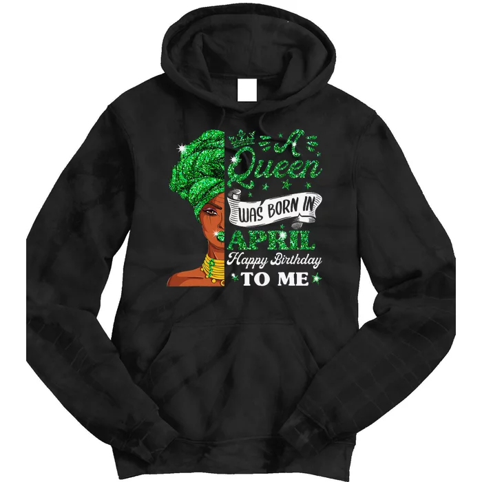 Queens Are Born In April Birthday Wo Tie Dye Hoodie