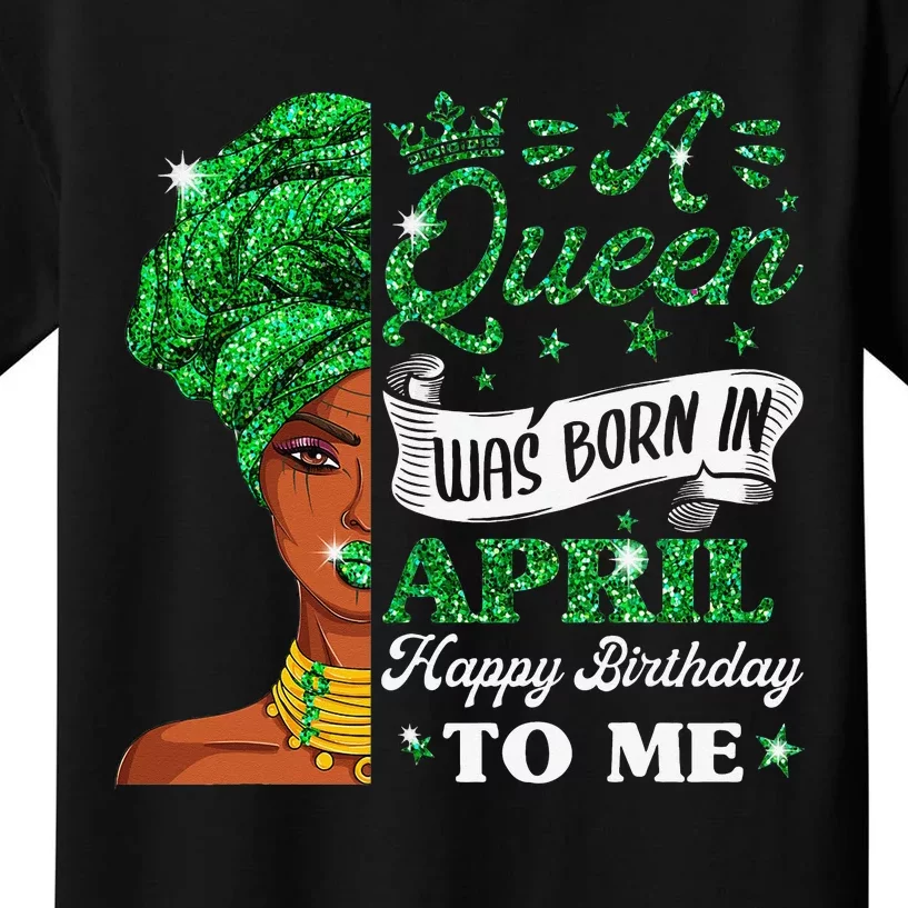 Queens Are Born In April Birthday Wo Kids T-Shirt