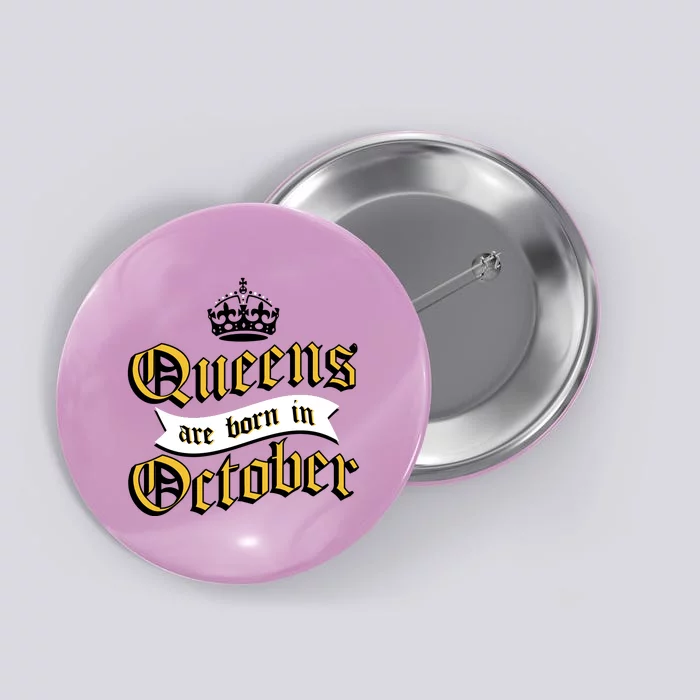 Queens Are Born In October Button