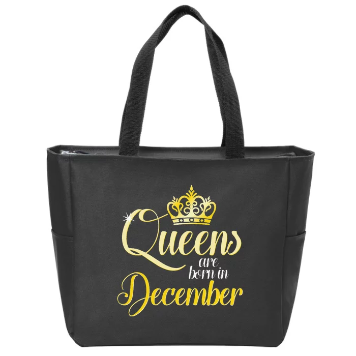 Queens Are Born In December Birthday Wo Month Gift Zip Tote Bag