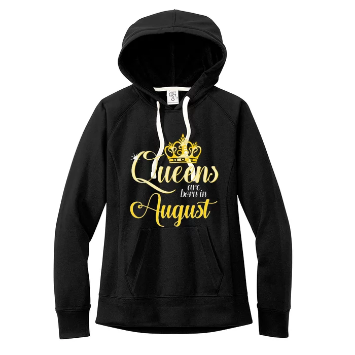 Queens Are Born In August Woman Girl Birthday Date Month Women's Fleece Hoodie