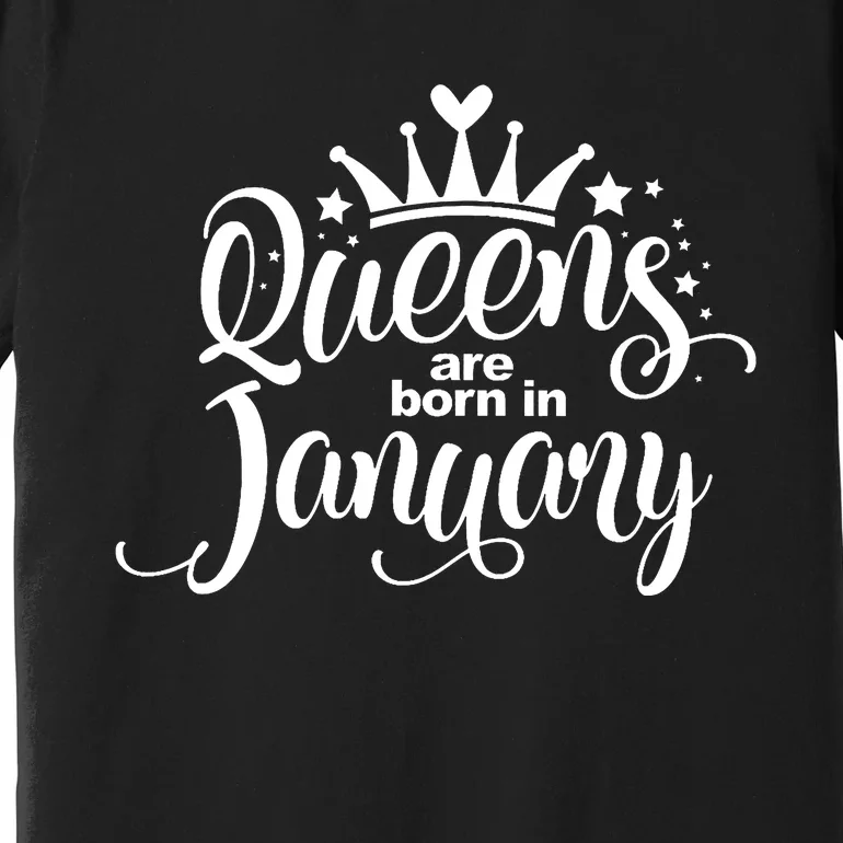 Queens Are Born In January Birthday Premium T-Shirt