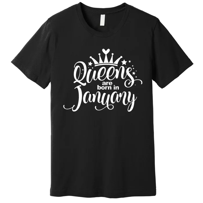 Queens Are Born In January Birthday Premium T-Shirt