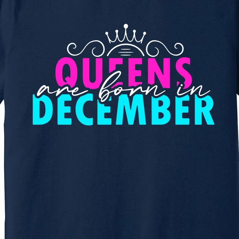 Queens Are Born In December Premium T-Shirt