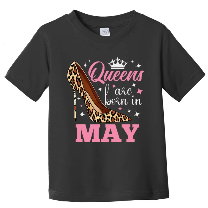 Queens are Born in May Funny May Birthday Toddler T-Shirt