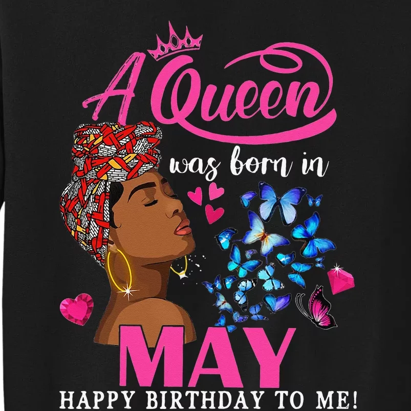 Queens Are Born In May Gift Funny May Birthday wo Tall Sweatshirt