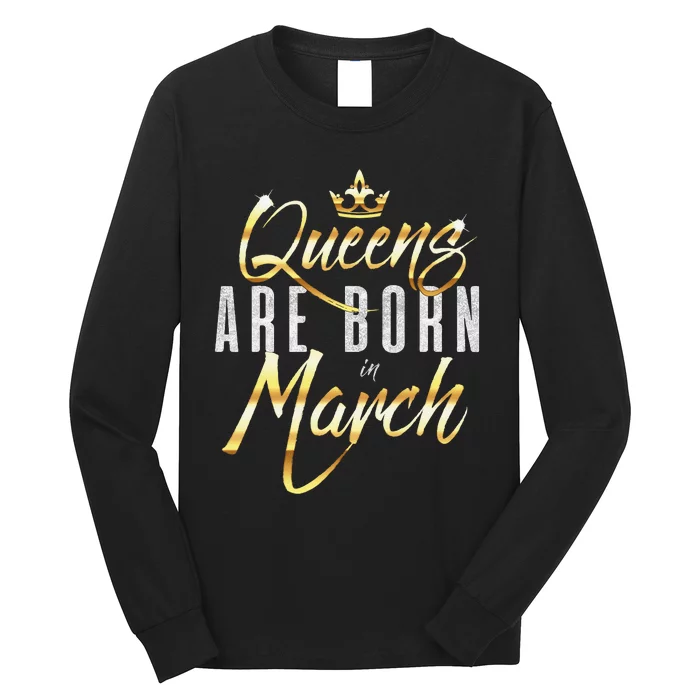 Queens Are Born In March Birthday Gift Wo Long Sleeve Shirt