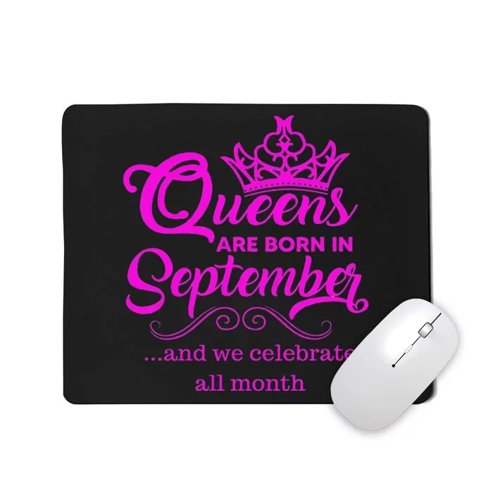 Queens Are Born in September and We Celebrate all Month Mousepad