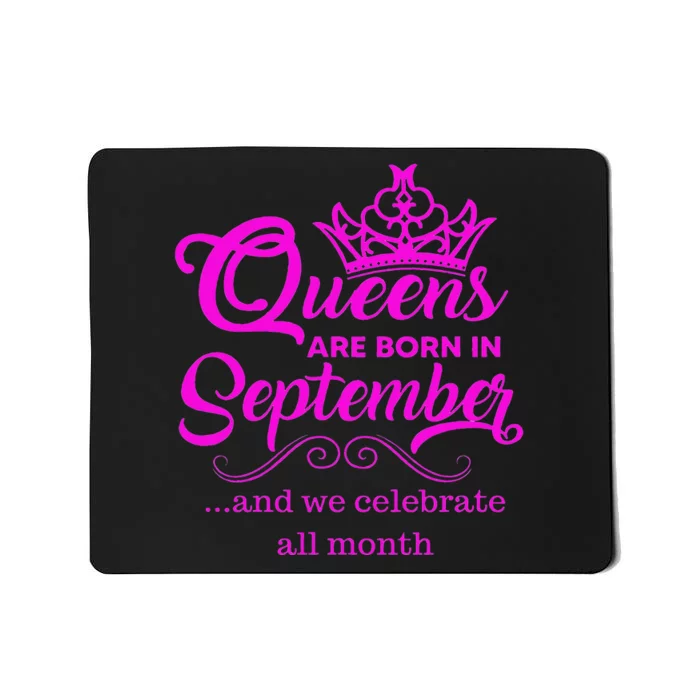 Queens Are Born in September and We Celebrate all Month Mousepad