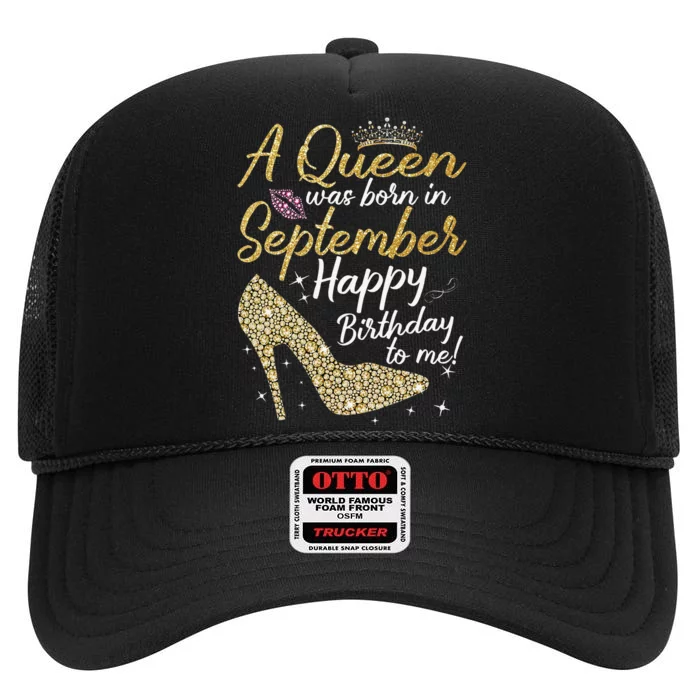 Queens Are Born In September Gift Funny September Birthday High Crown Mesh Trucker Hat