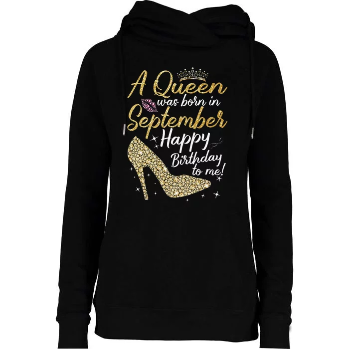 Queens Are Born In September Gift Funny September Birthday Womens Funnel Neck Pullover Hood