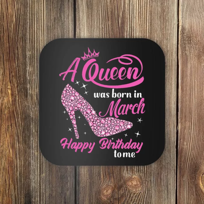 Queens Are Born In March Gift Funny March Birthday wo Coaster