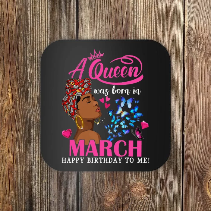 Queens Are Born In March Gift March Birthday wo Coaster