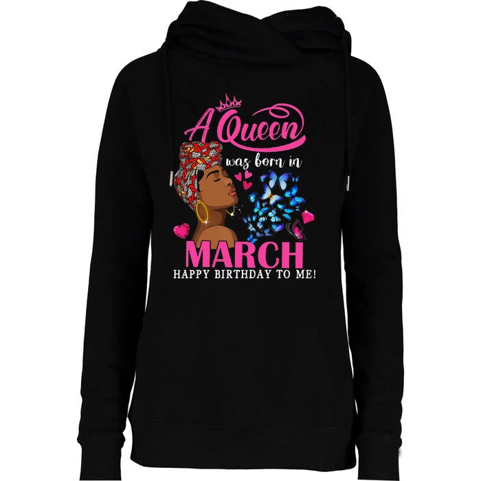 Queens Are Born In March Gift March Birthday wo Womens Funnel Neck Pullover Hood