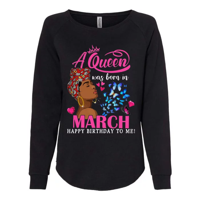 Queens Are Born In March Gift March Birthday wo Womens California Wash Sweatshirt