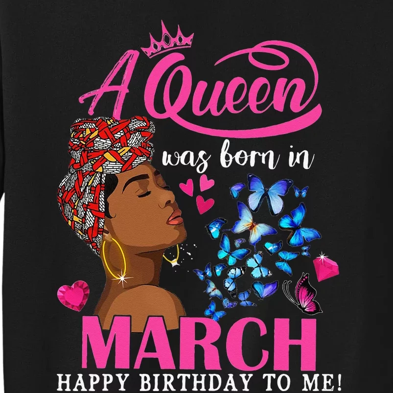 Queens Are Born In March Gift March Birthday wo Tall Sweatshirt