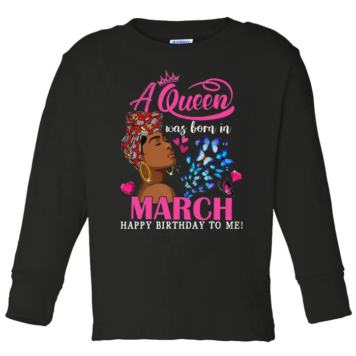 Queens Are Born In March Gift March Birthday wo Toddler Long Sleeve Shirt