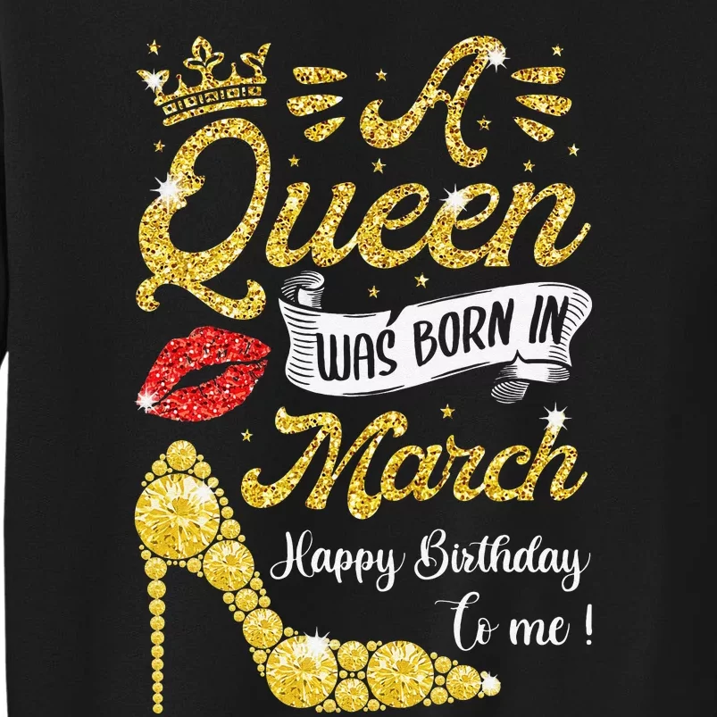 Queens Are Born In March March Birthday Wo Tall Sweatshirt