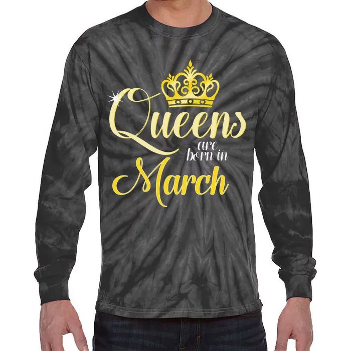 Queens Are Born In March Wo Birthday Tie-Dye Long Sleeve Shirt