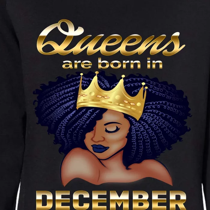 Queens Are Born In December Birthday Funny Gift For Black Womens California Wash Sweatshirt