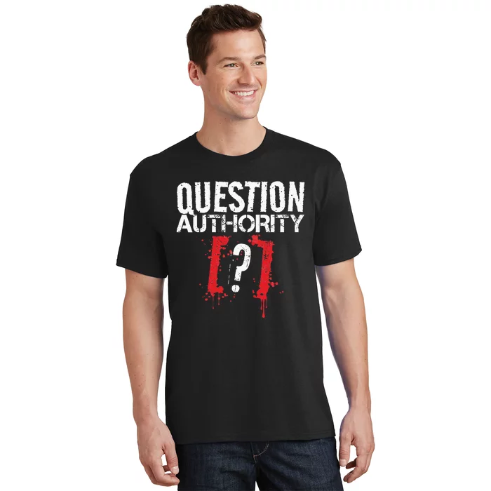 Question Authority Free Speech Political Activism Freedom T-Shirt