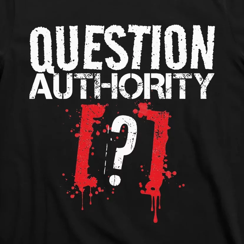 Question Authority Free Speech Political Activism Freedom T-Shirt