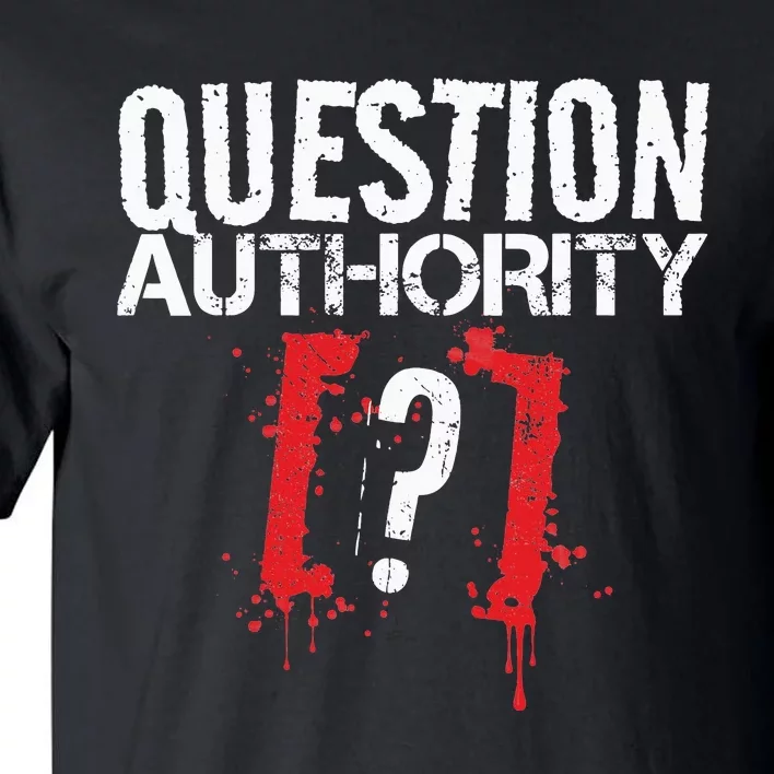 Question Authority Free Speech Political Activism Freedom Tall T-Shirt