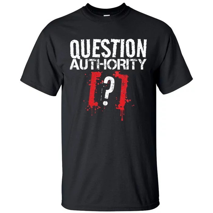 Question Authority Free Speech Political Activism Freedom Tall T-Shirt