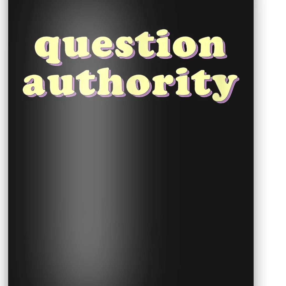 Question Authority Funny Gift Poster