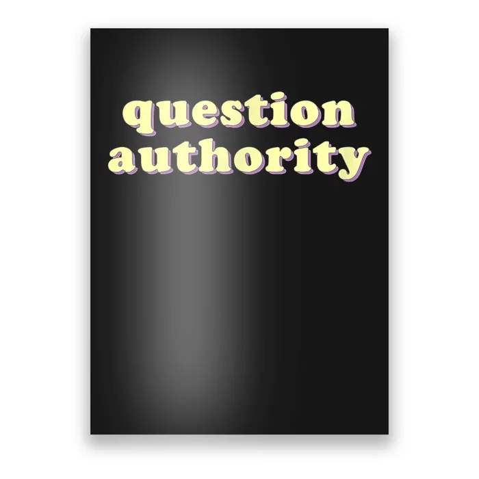 Question Authority Funny Gift Poster