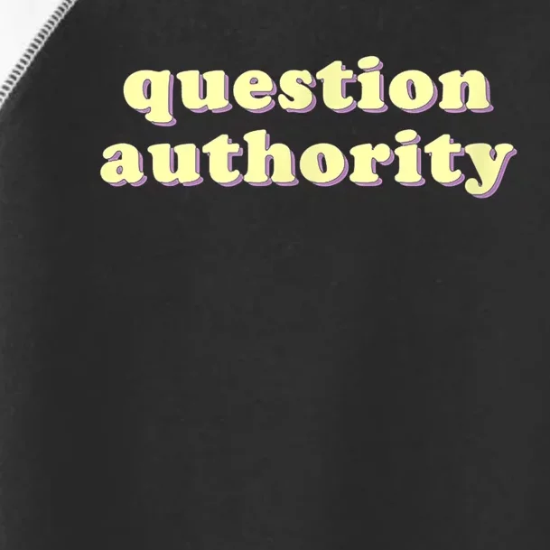 Question Authority Funny Gift Toddler Fine Jersey T-Shirt