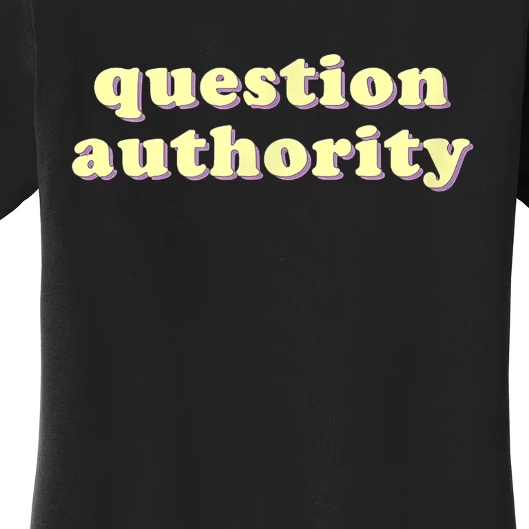 Question Authority Funny Gift Women's T-Shirt