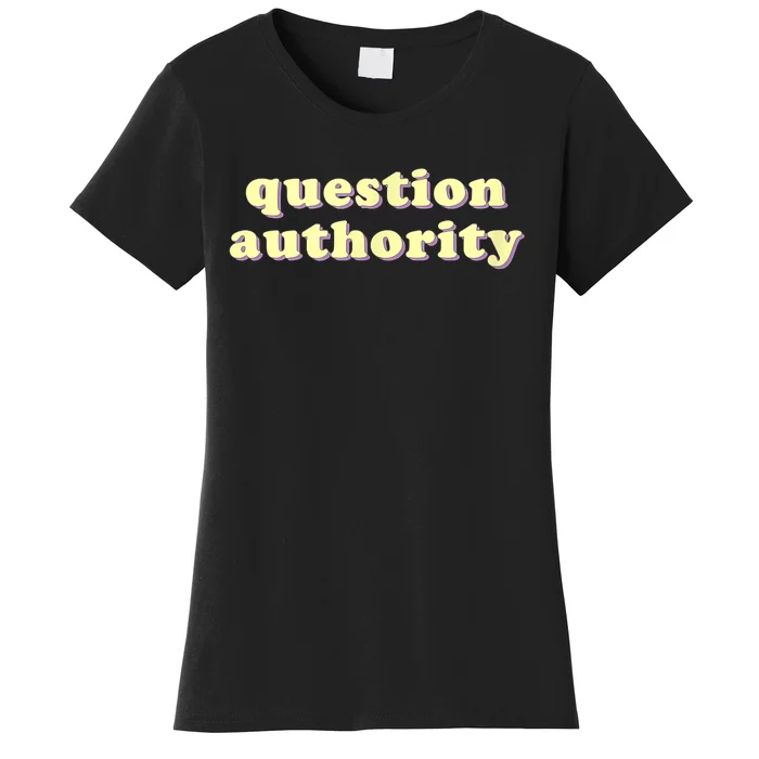 Question Authority Funny Gift Women's T-Shirt