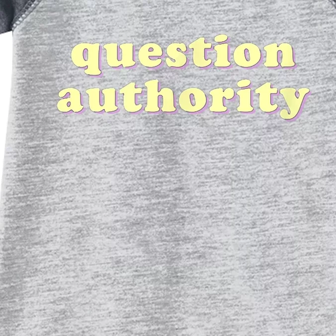 Question Authority Funny Gift Infant Baby Jersey Bodysuit