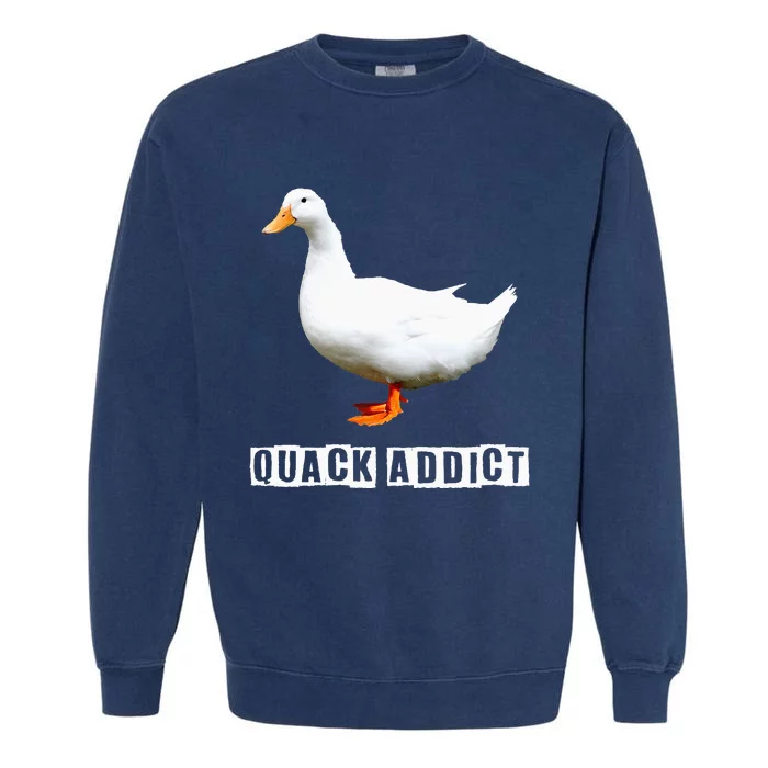 Quack Addict Funny Duck Lover Garment-Dyed Sweatshirt