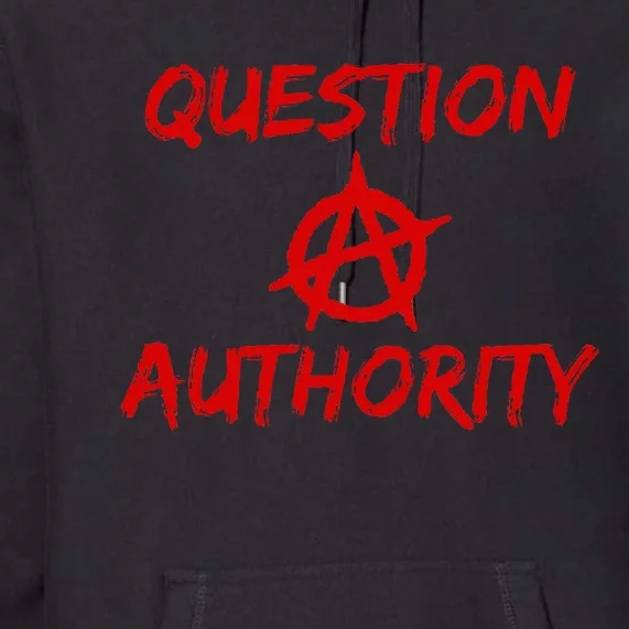 Question Authority Free Thinker Anarchy Premium Hoodie