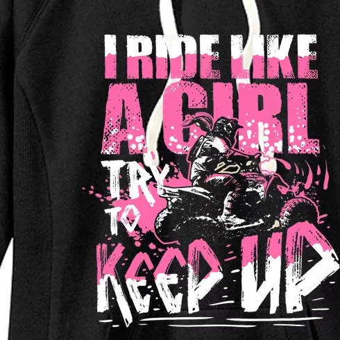 Quad ATV Girl Gift I Ride Like A Girl Try To Keep Up Women's Fleece Hoodie