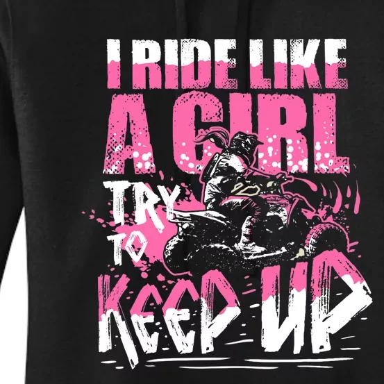 Quad ATV Girl Gift I Ride Like A Girl Try To Keep Up Women's Pullover Hoodie