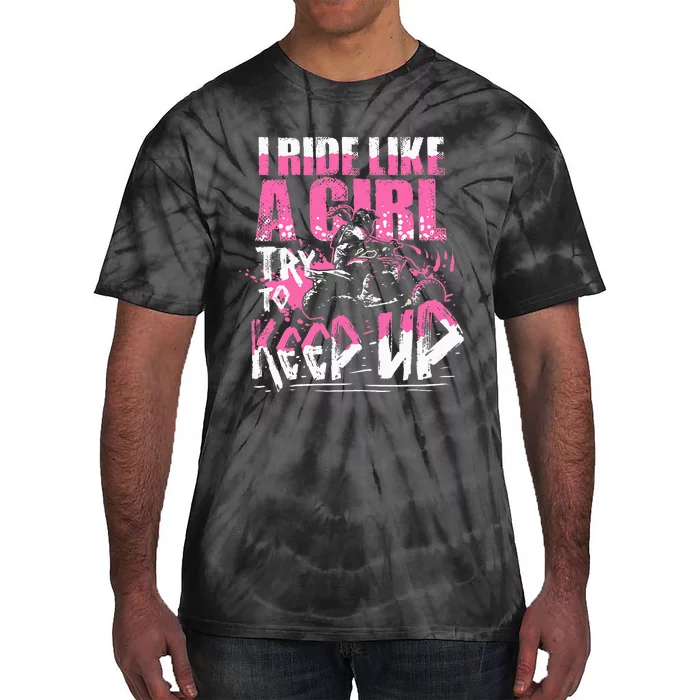 Quad Atv Girl Gift I Ride Like A Girl Try To Keep Up Tie-Dye T-Shirt