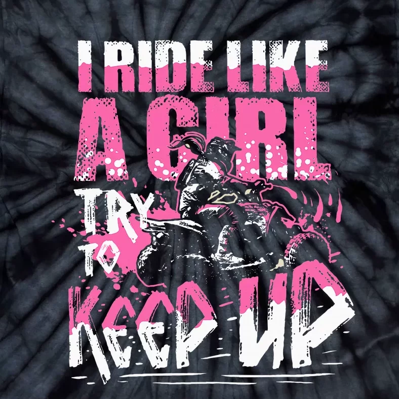 Quad Atv Girl Gift I Ride Like A Girl Try To Keep Up Tie-Dye T-Shirt