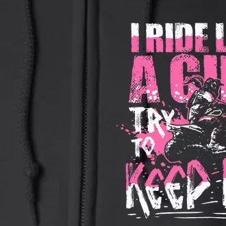 Quad Atv Girl Gift I Ride Like A Girl Try To Keep Up Full Zip Hoodie